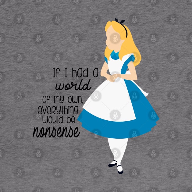 Everything would be nonsense by WereAllMadBoutique